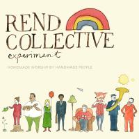 Homemade worship by handmade people - Rend Collective Experiment